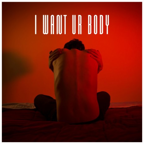 I Want Ur Body
