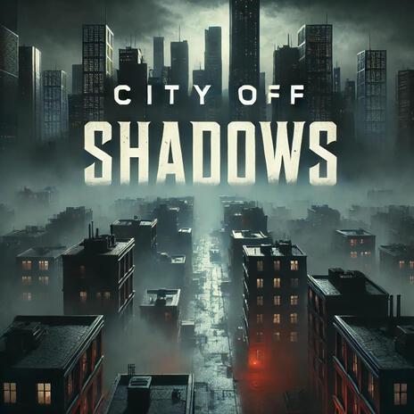 City Off Shadows | Boomplay Music