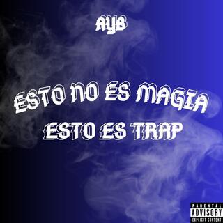 Esto no es Magia, Esto es Trap