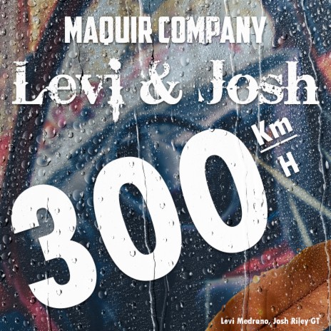 300 km / H ft. Maquir Company, Levi Medrano & Josh Riley GT | Boomplay Music