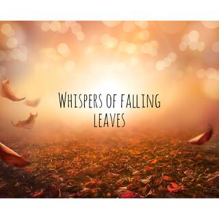 Whispers of falling leaves