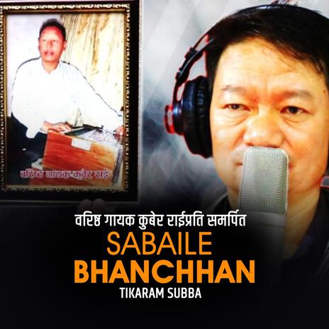 Sabaile bhanchhan ft. Tikaram Subba | Boomplay Music