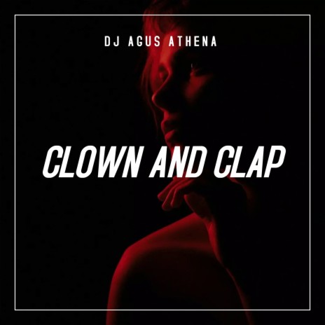 Clown And Clap | Boomplay Music