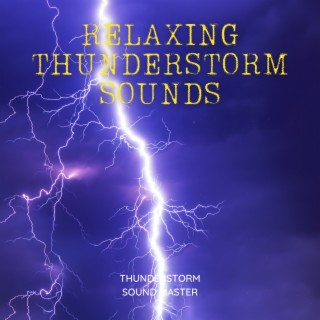 Relaxing Thunderstorm Sounds for a Restful Slumber