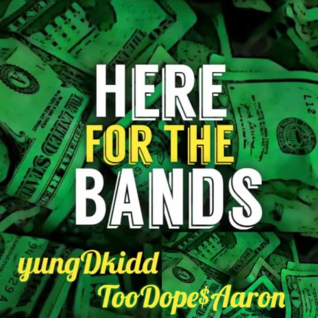 Here for the Bands ft. YungDkidd | Boomplay Music