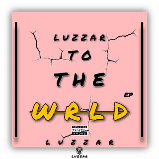 Luzzar To The Wrld