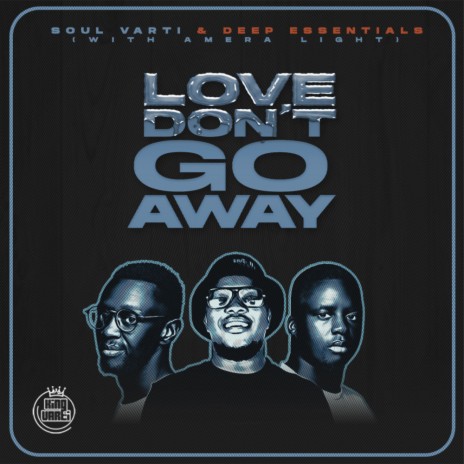 Love Don't Go Away (Instrumental) ft. Deep Essentials & Amera Light | Boomplay Music