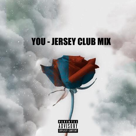 YOU (JERSEY CLUB MIX) | Boomplay Music