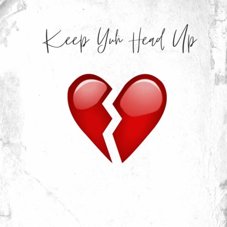 Keep Yuh Head Up | Boomplay Music