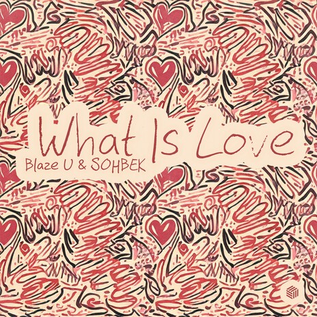 What Is Love ft. SOHBEK | Boomplay Music