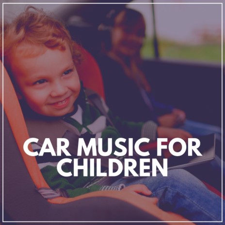 Car Music for Children, Pt. 2 ft. Bright Baby Lullabies & Baby Music Center | Boomplay Music