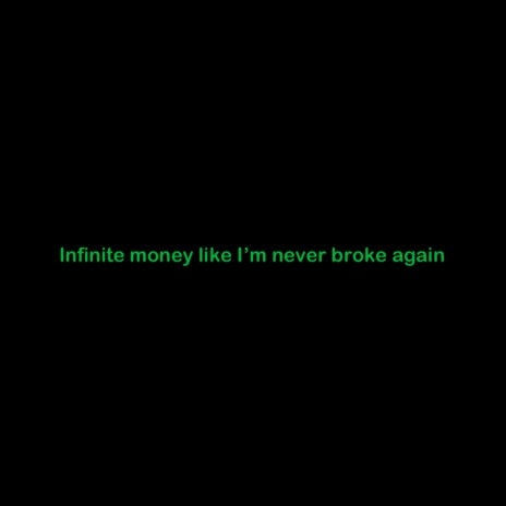 Infinite Money Like I’m Never Broke again ft. Tin Atmosa jjj