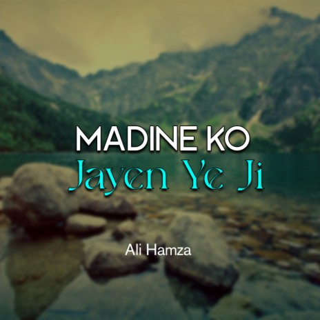 Madine Ko Jayen Ye Ji | Boomplay Music