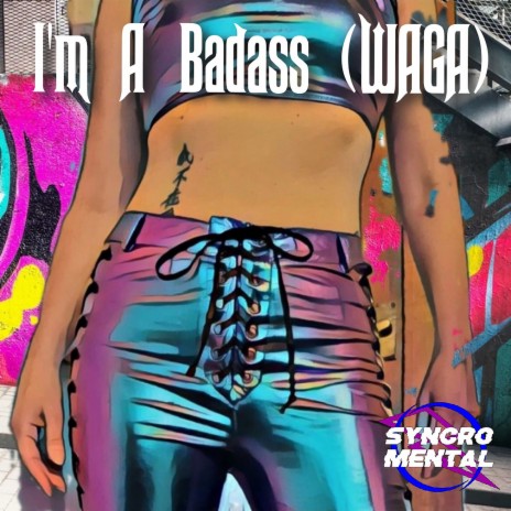 I'm A Badass (WAGA) ft. Abz K | Boomplay Music