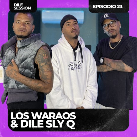 Dile Session : Los Waraos Episodio 23 ft. Los WaraOs | Boomplay Music