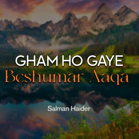 Gham Ho Gaye Beshumar Aaqa | Boomplay Music
