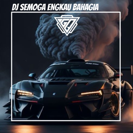 DJ Semoga Engkau Bahagia | Boomplay Music