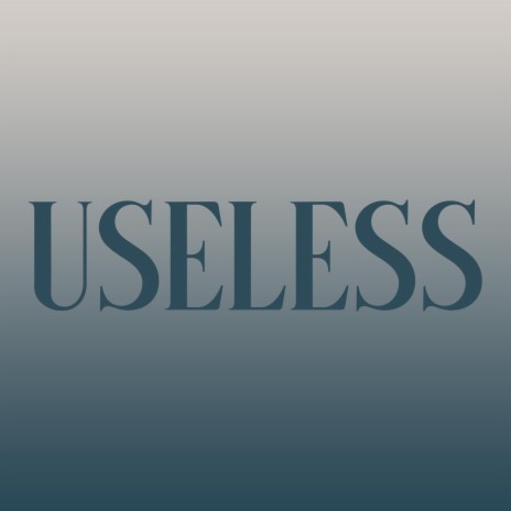 Useless | Boomplay Music