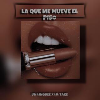 La Que Me Mueve El Piso ft. Lil Take lyrics | Boomplay Music