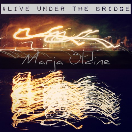 # Live Under the Bridge