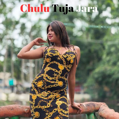 Chulu Tuja Jara | Boomplay Music