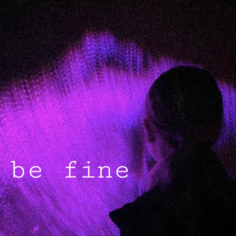 Be Fine