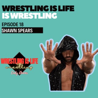 Episode 18: Shawn Spears - Part 1, Podcast