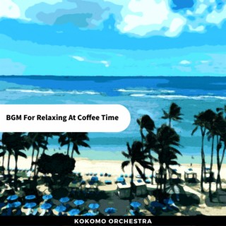 BGM For Relaxing At Coffee Time