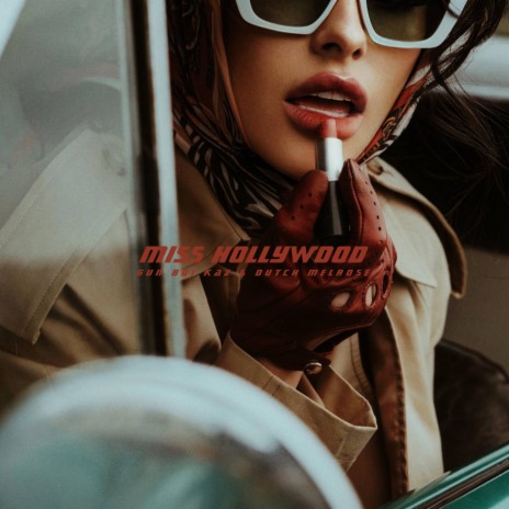 MISS HOLLYWOOD ft. Dutch Melrose | Boomplay Music