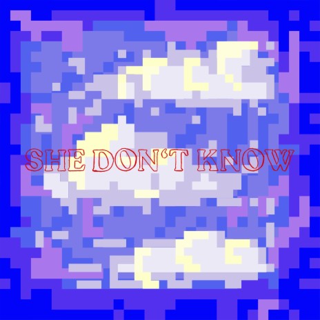 She don'tknow | Boomplay Music