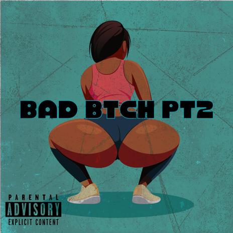 Bad Btch, Pt. 2 ft. Pgf Rayray | Boomplay Music