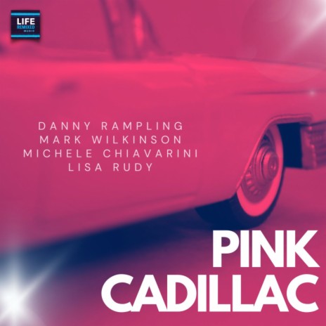 Pink Cadillac (Radio Mix) ft. Mark Wilkinson, Michele Chiavarini & Lisa Rudy | Boomplay Music