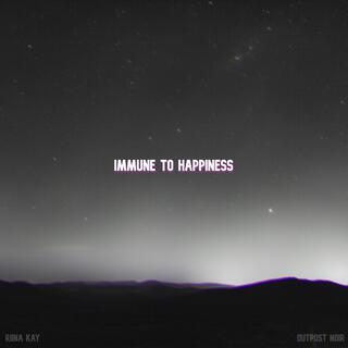 Immune to happiness