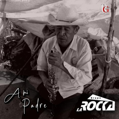 A Mi Padre (Grupo La Rocka) | Boomplay Music