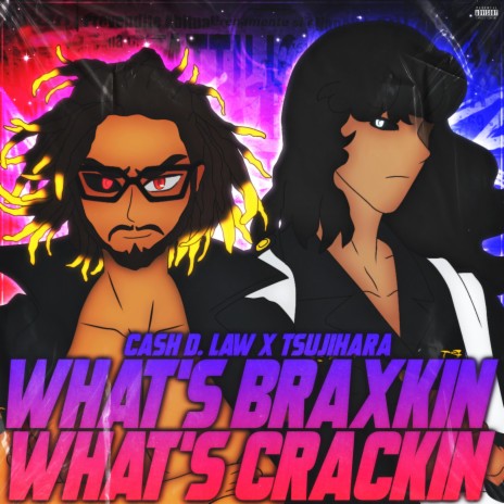 Whats Braxkin Whats Crackin ? ft. TSUJIHARA | Boomplay Music