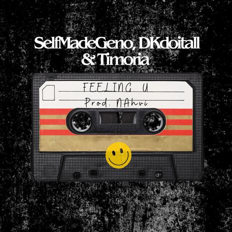 Feeling U ft. SelfMadeGeno, Timoria & Nahvi | Boomplay Music