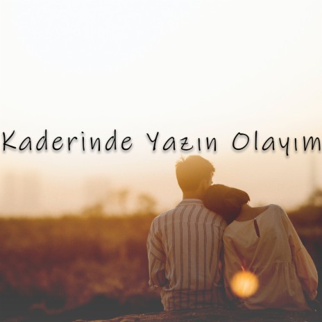 Kaderinde Yazın Olayım | Boomplay Music