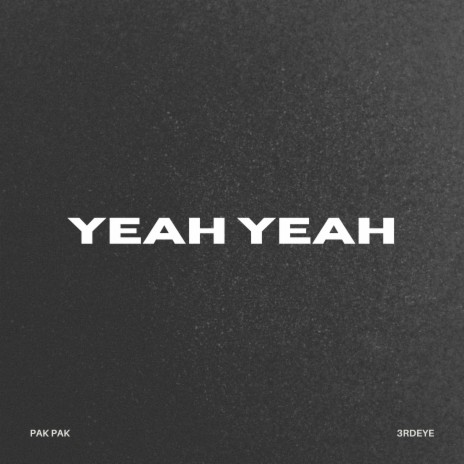 YEAH YEAH ft. 3rdeye | Boomplay Music