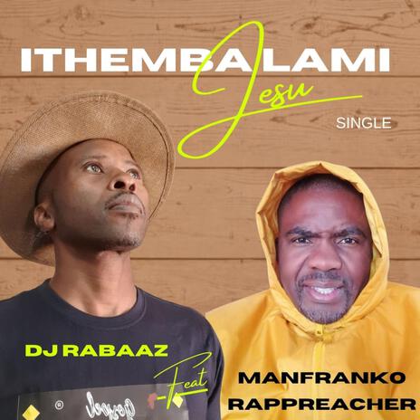 Ithemba Lami Jesu ft. ManFranko RapPreacher | Boomplay Music