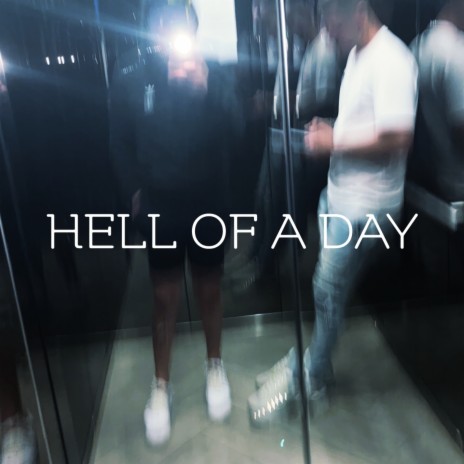 Hell of a day | Boomplay Music