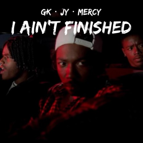 I Ain't Finished (Radio Edit) ft. CashCounty Jy & Mercy700