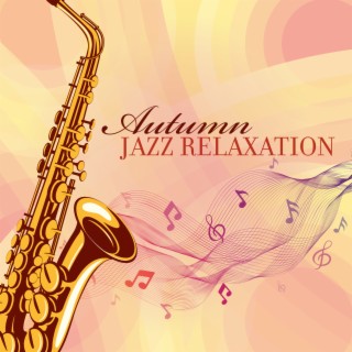 Autumn Jazz Relaxation: Instrumental Music of Piano, Guitar & Saxophone, Cozy Mood for Morning Coffe, Gold Mix 2022