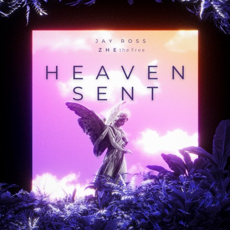 Heaven Sent ft. ZHEtheFree | Boomplay Music