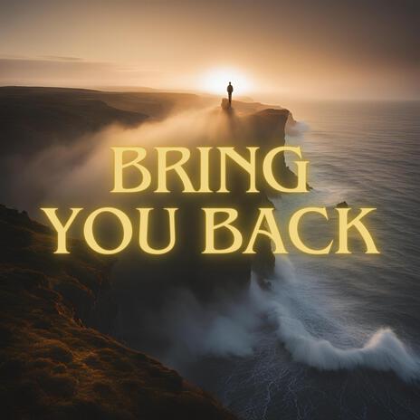 Bring you back (Melodic version) | Boomplay Music