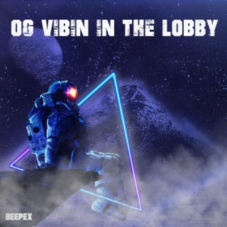 OG Vibin in the Lobby lyrics | Boomplay Music