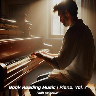 Book Reading Music | Piano, Vol. 7