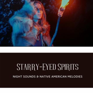 Starry-Eyed Spirits: Night Sounds & Native American Melodies