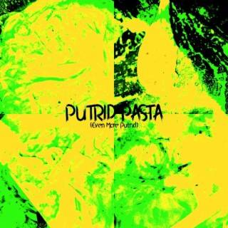 Putrid Pasta (Even More Putrid)