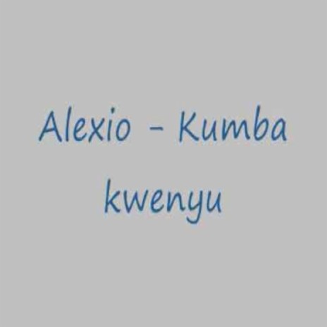 KUMBA KWENYU | Boomplay Music