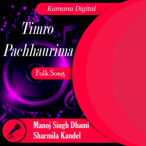 Timro Pachhaurima ft. Sharmila Kandel | Boomplay Music